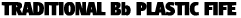 Traditional Bb Plastic Fife